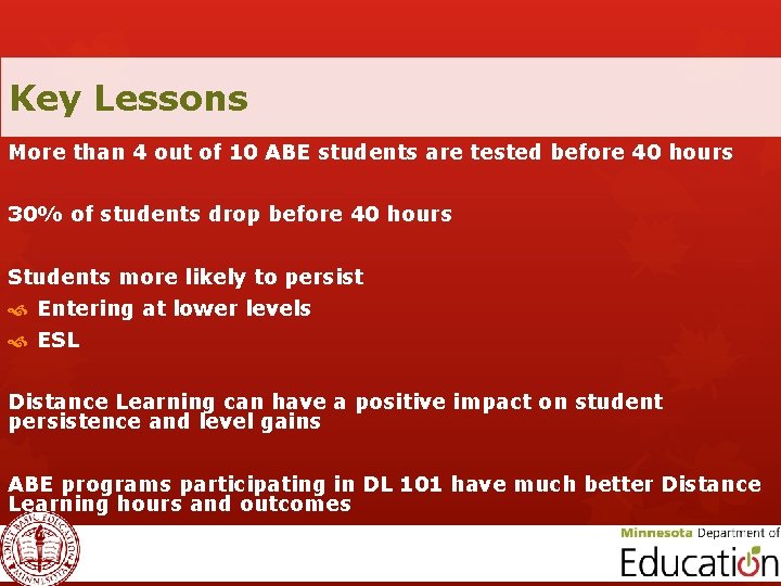 Key Lessons More than 4 out of 10 ABE students are tested before 40