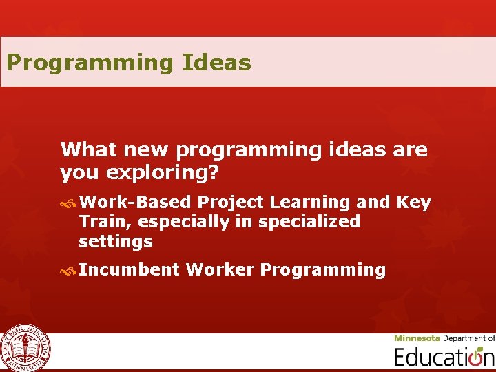 Programming Ideas What new programming ideas are you exploring? Work-Based Project Learning and Key