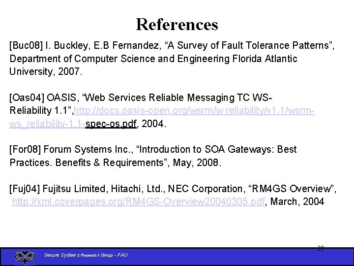 References [Buc 08] I. Buckley, E. B Fernandez, “A Survey of Fault Tolerance Patterns”,