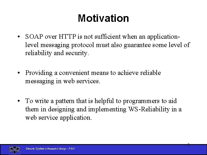 Motivation • SOAP over HTTP is not sufficient when an applicationlevel messaging protocol must