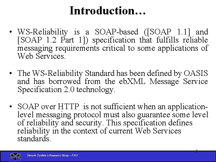 Introduction… • WS-Reliability is a SOAP-based ([SOAP 1. 1] and [SOAP 1. 2 Part
