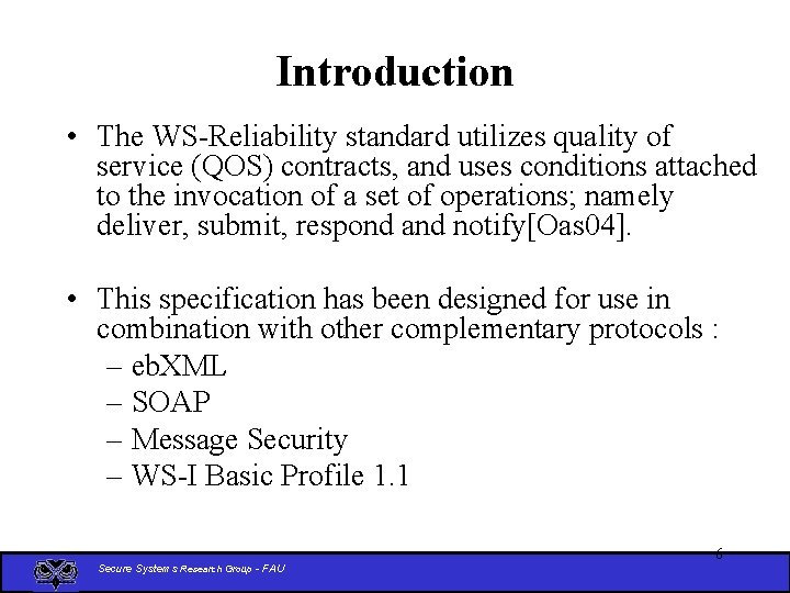 Introduction • The WS-Reliability standard utilizes quality of service (QOS) contracts, and uses conditions