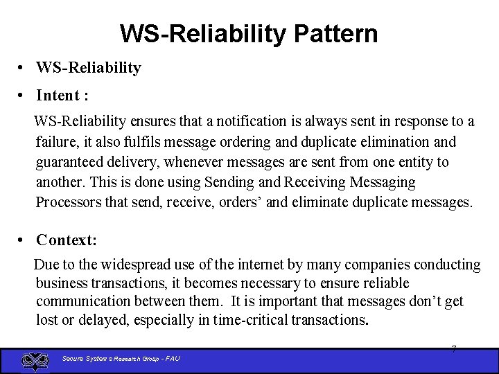 WS-Reliability Pattern • WS-Reliability • Intent : WS-Reliability ensures that a notification is always