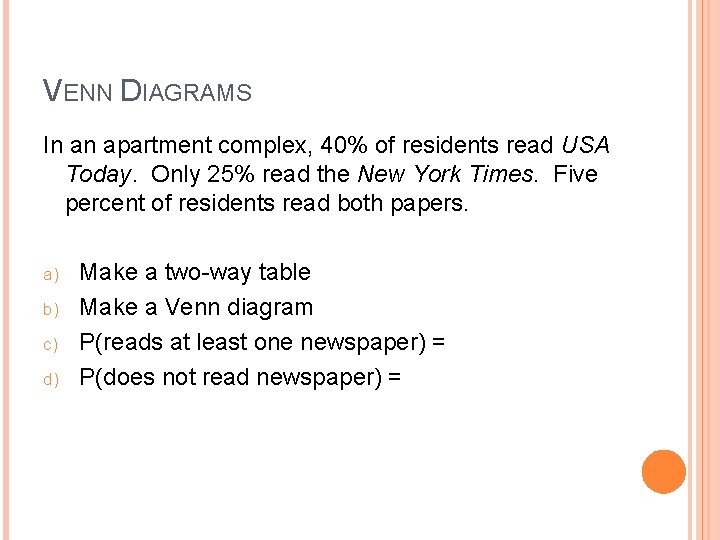 VENN DIAGRAMS In an apartment complex, 40% of residents read USA Today. Only 25%