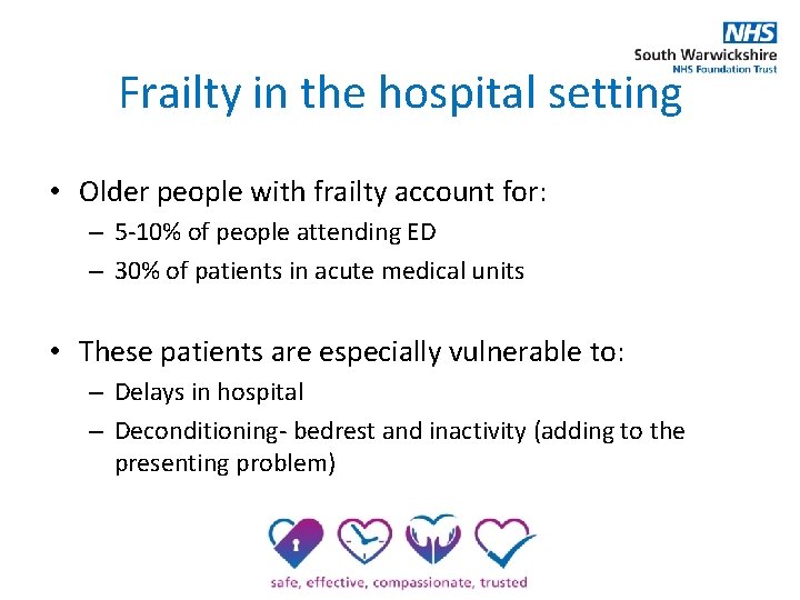 Frailty in the hospital setting • Older people with frailty account for: – 5