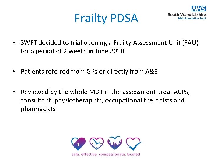 Frailty PDSA • SWFT decided to trial opening a Frailty Assessment Unit (FAU) for