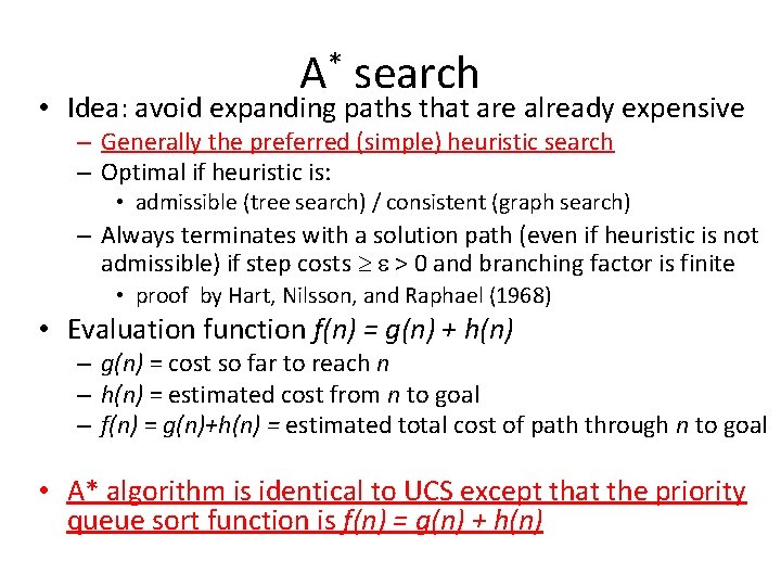A* search • Idea: avoid expanding paths that are already expensive – Generally the