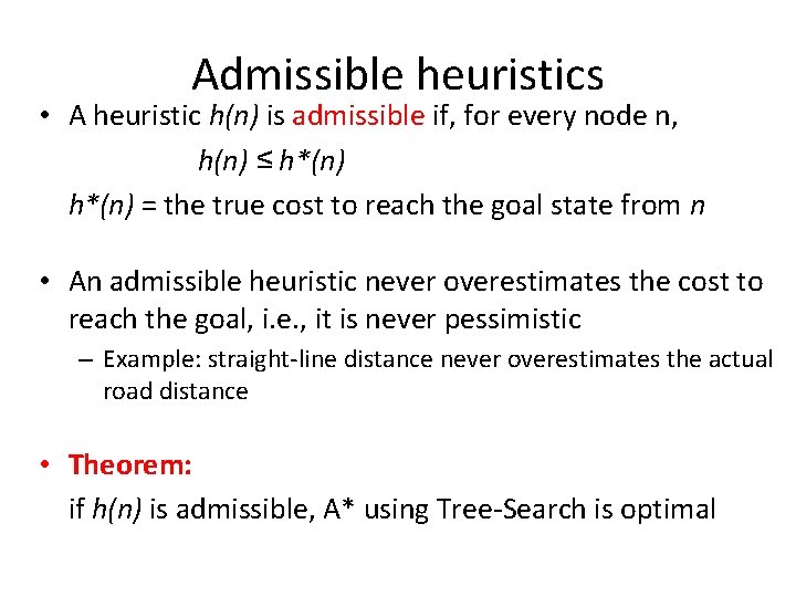 Admissible heuristics • A heuristic h(n) is admissible if, for every node n, h(n)