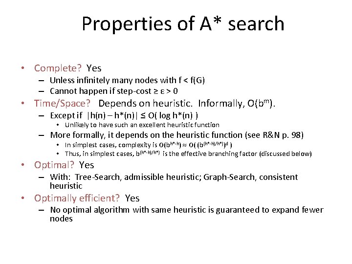 Properties of A* search • Complete? Yes – Unless infinitely many nodes with f