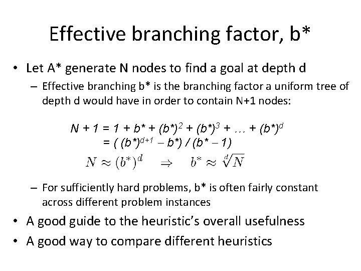 Effective branching factor, b* • Let A* generate N nodes to find a goal