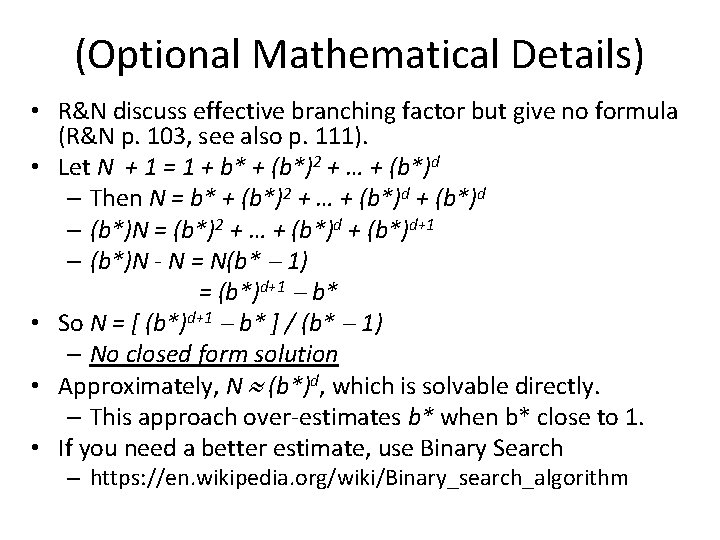 (Optional Mathematical Details) • R&N discuss effective branching factor but give no formula (R&N
