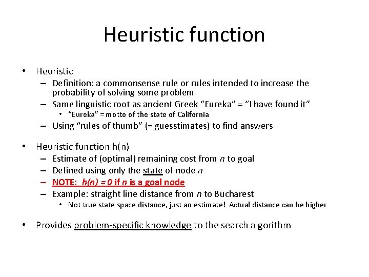 Heuristic function • Heuristic – Definition: a commonsense rule or rules intended to increase