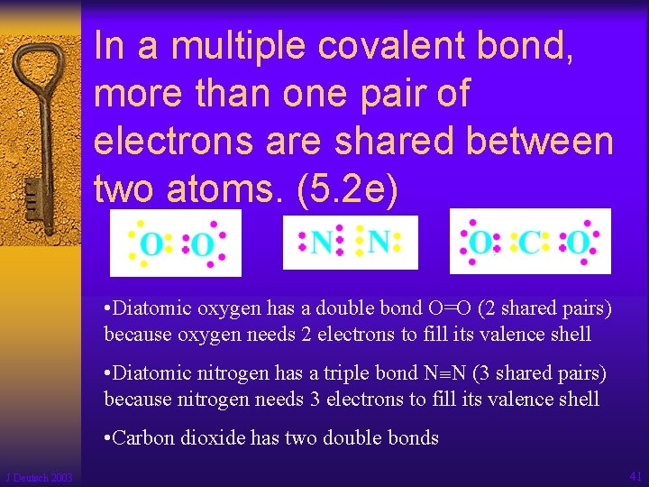 In a multiple covalent bond, more than one pair of electrons are shared between