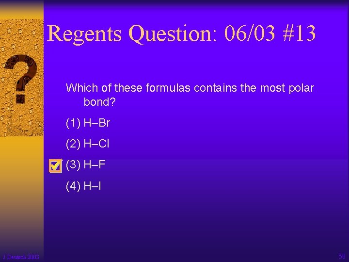 Regents Question: 06/03 #13 Which of these formulas contains the most polar bond? (1)