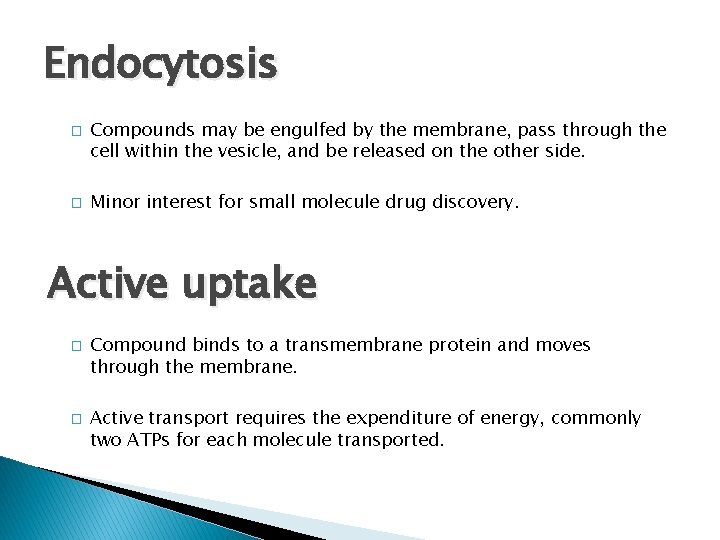 Endocytosis � � Compounds may be engulfed by the membrane, pass through the cell