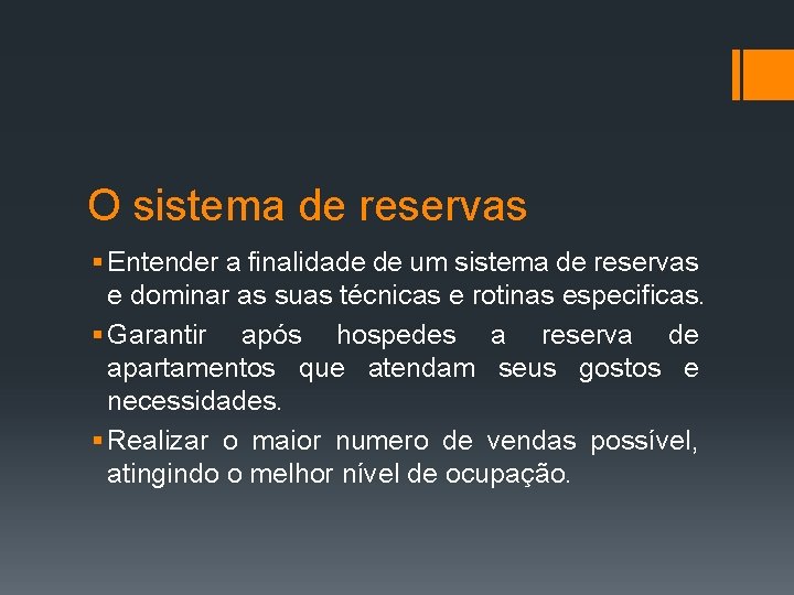 O sistema de reservas § Entender a finalidade de um sistema de reservas e