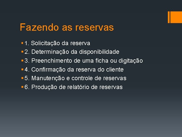 Fazendo as reservas § 1. Solicitação da reserva § 2. Determinação da disponibilidade §