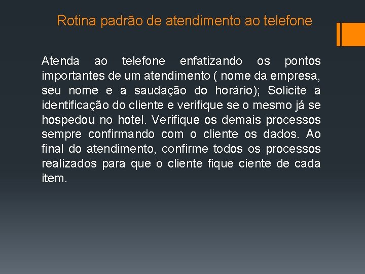 Rotina padrão de atendimento ao telefone Atenda ao telefone enfatizando os pontos importantes de