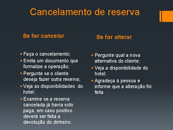 Cancelamento de reserva Se for cancelar § Faça o cancelamento; § Emita um documento