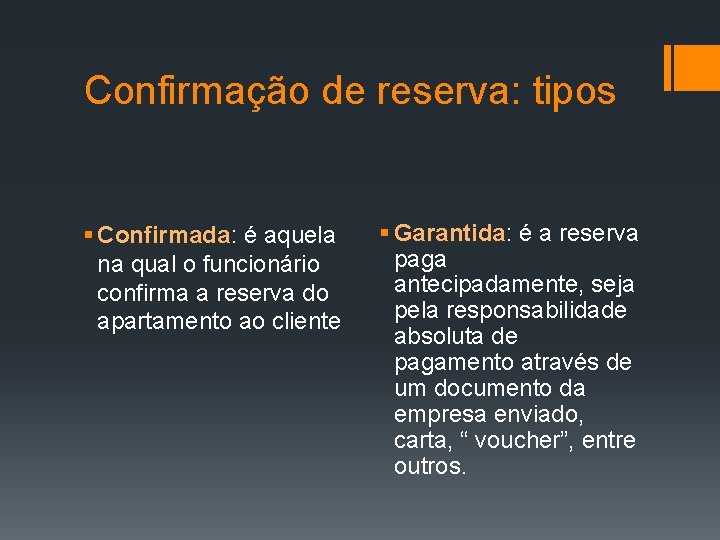 Confirmação de reserva: tipos § Confirmada: é aquela na qual o funcionário confirma a