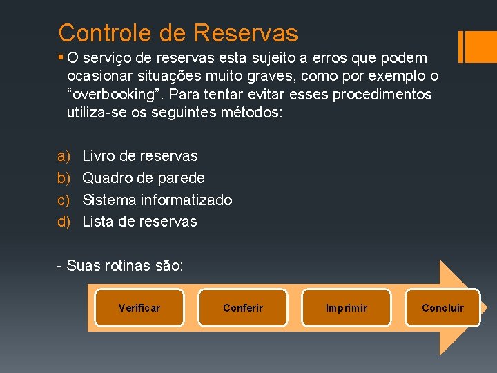 Controle de Reservas § O serviço de reservas esta sujeito a erros que podem