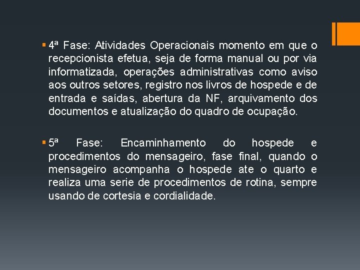 § 4ª Fase: Atividades Operacionais momento em que o recepcionista efetua, seja de forma