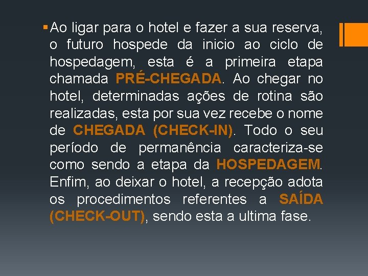 § Ao ligar para o hotel e fazer a sua reserva, o futuro hospede