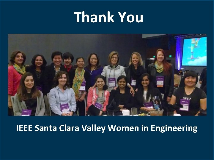 Thank You IEEE Santa Clara Valley Women in Engineering 