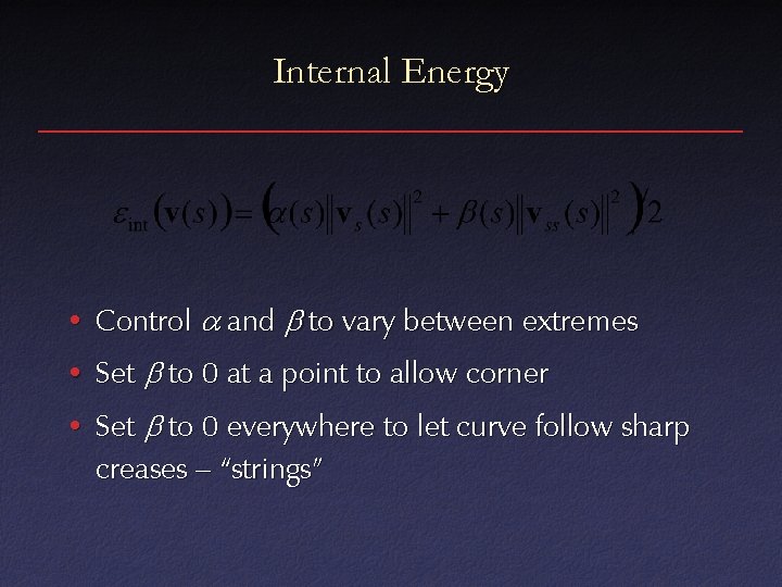 Internal Energy • Control a and b to vary between extremes • Set b
