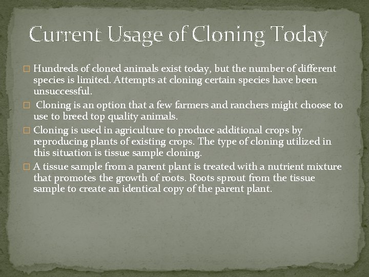 Current Usage of Cloning Today � Hundreds of cloned animals exist today, but the