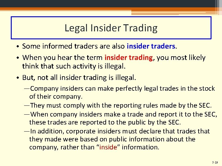 Legal Insider Trading • Some informed traders are also insider traders. • When you