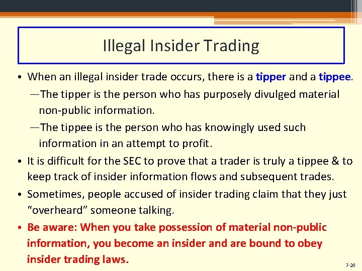 Illegal Insider Trading • When an illegal insider trade occurs, there is a tipper