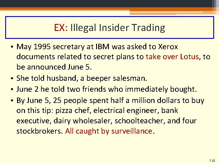 EX: Illegal Insider Trading • May 1995 secretary at IBM was asked to Xerox