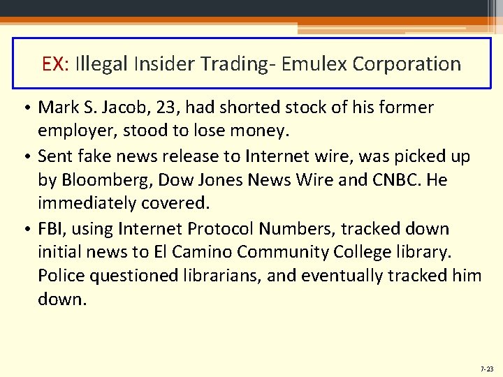 EX: Illegal Insider Trading- Emulex Corporation • Mark S. Jacob, 23, had shorted stock