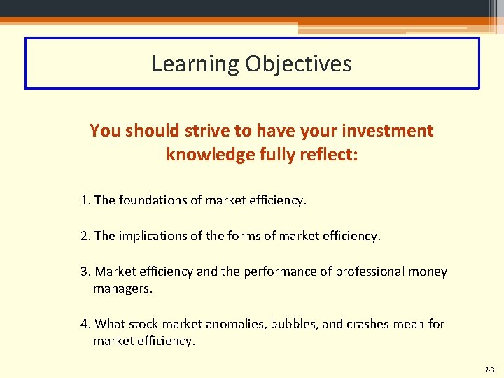 Learning Objectives You should strive to have your investment knowledge fully reflect: 1. The