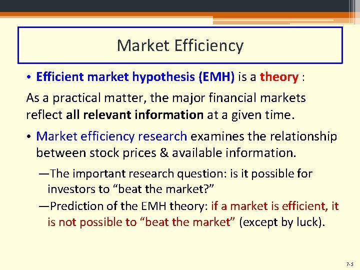 Market Efficiency • Efficient market hypothesis (EMH) is a theory : As a practical