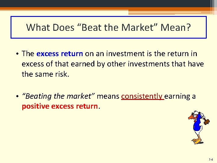 What Does “Beat the Market” Mean? • The excess return on an investment is