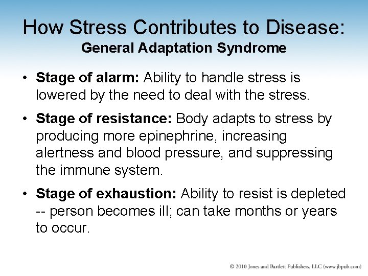 How Stress Contributes to Disease: General Adaptation Syndrome • Stage of alarm: Ability to