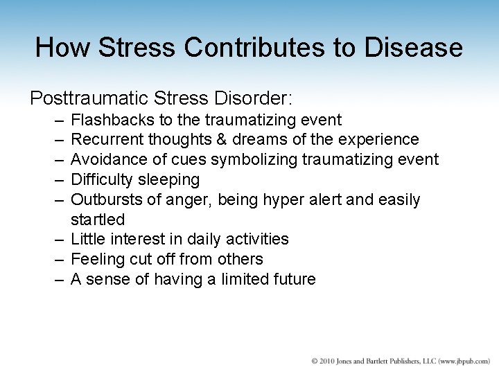 How Stress Contributes to Disease Posttraumatic Stress Disorder: – – – Flashbacks to the