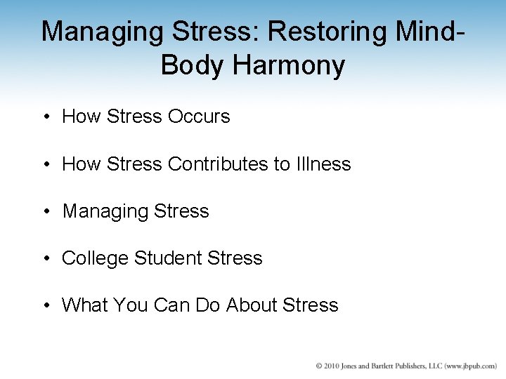 Managing Stress: Restoring Mind. Body Harmony • How Stress Occurs • How Stress Contributes