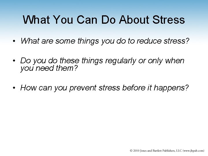 What You Can Do About Stress • What are some things you do to