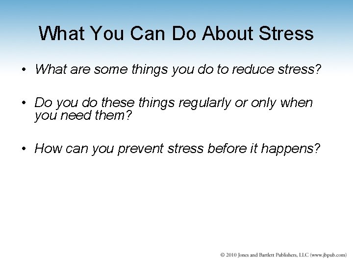 What You Can Do About Stress • What are some things you do to