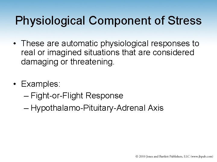 Physiological Component of Stress • These are automatic physiological responses to real or imagined