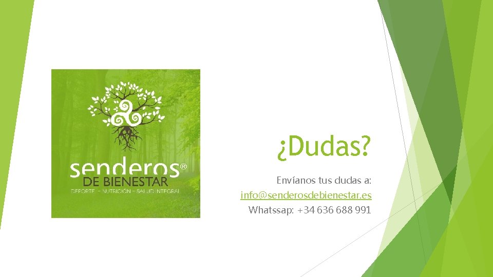 ¿Dudas? Envíanos tus dudas a: info@senderosdebienestar. es Whatssap: +34 636 688 991 