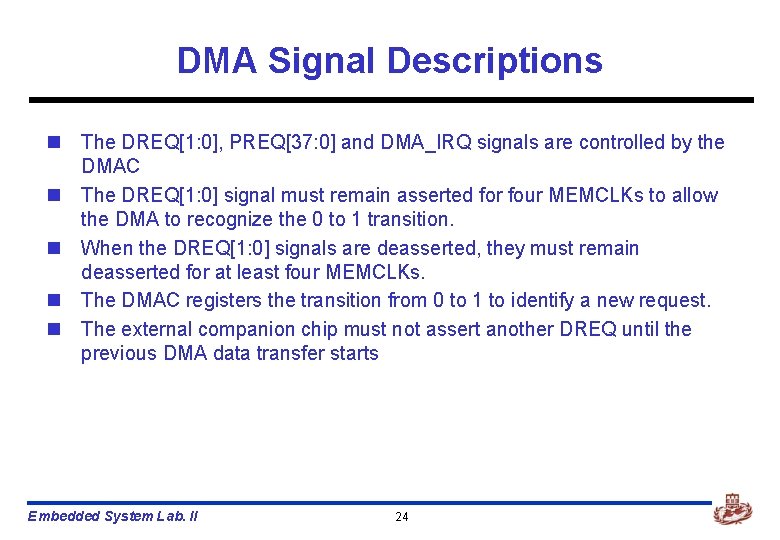 DMA Signal Descriptions n The DREQ[1: 0], PREQ[37: 0] and DMA_IRQ signals are controlled