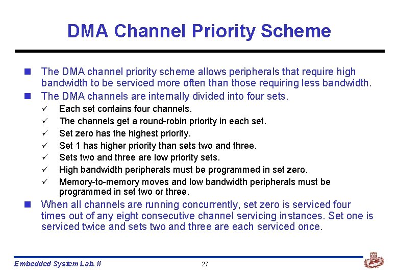 DMA Channel Priority Scheme n The DMA channel priority scheme allows peripherals that require