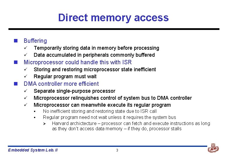 Direct memory access n Buffering ü ü Temporarily storing data in memory before processing