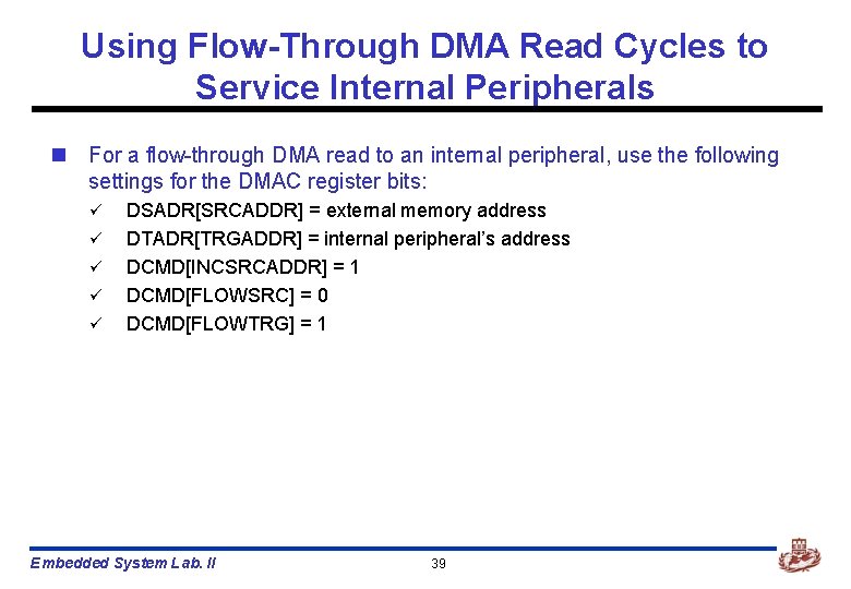 Using Flow-Through DMA Read Cycles to Service Internal Peripherals n For a flow-through DMA