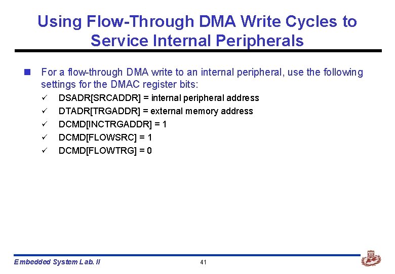 Using Flow-Through DMA Write Cycles to Service Internal Peripherals n For a flow-through DMA