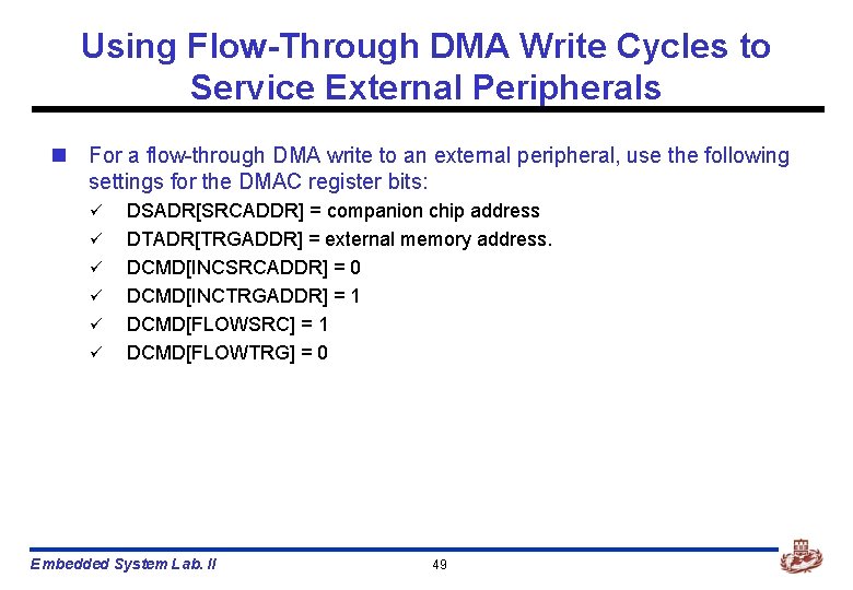 Using Flow-Through DMA Write Cycles to Service External Peripherals n For a flow-through DMA